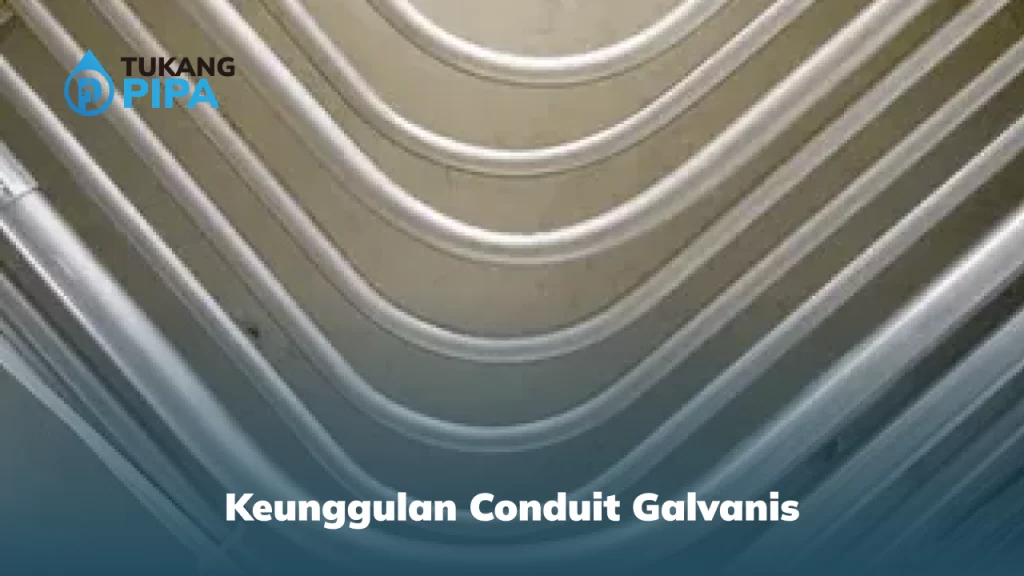 Keunggulan Conduit Galvanis