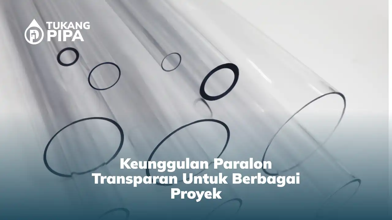 keunggulan_paralon_transparan_untuk_berbagai_proyek_1x
