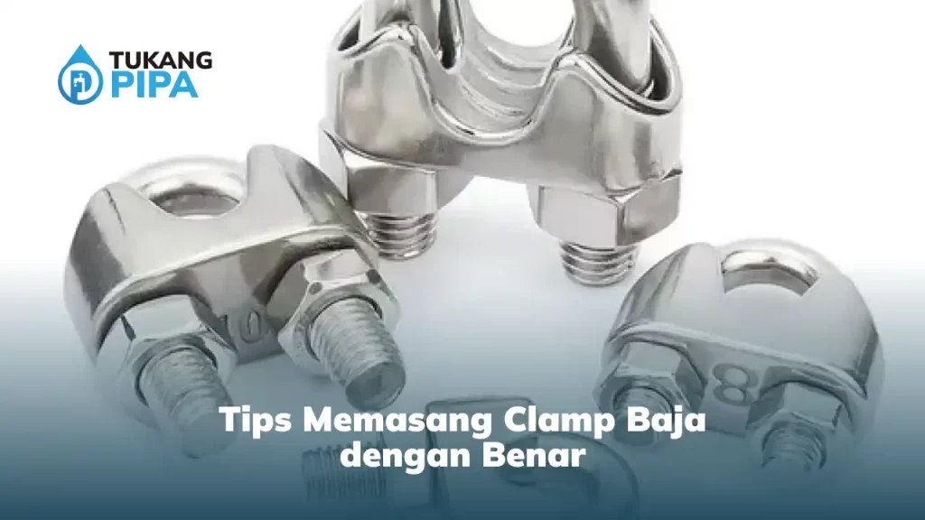 Tips Memasang Clamp Baja dengan Benar