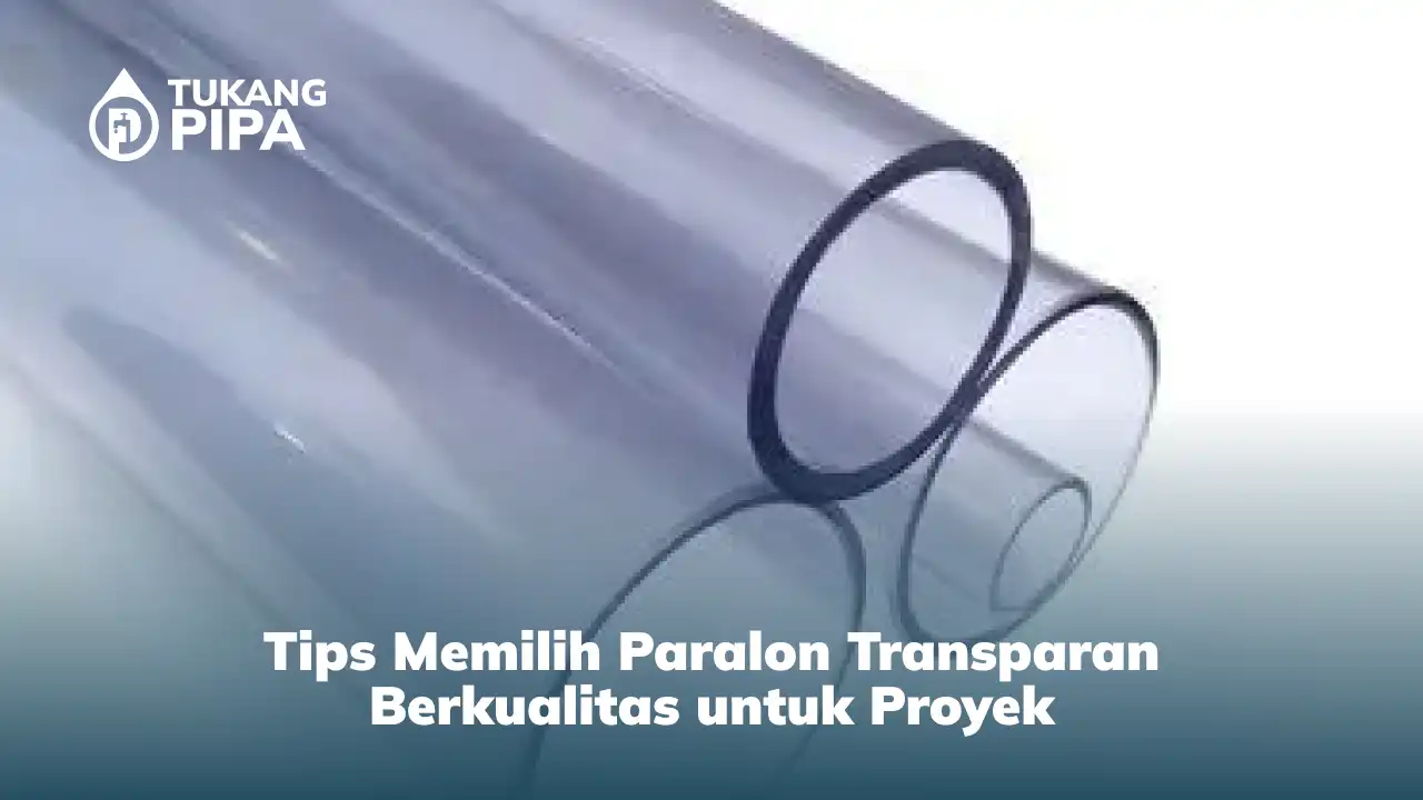 tips_memilih_paralon_transparan_berkualitas_untuk_proyek_1x