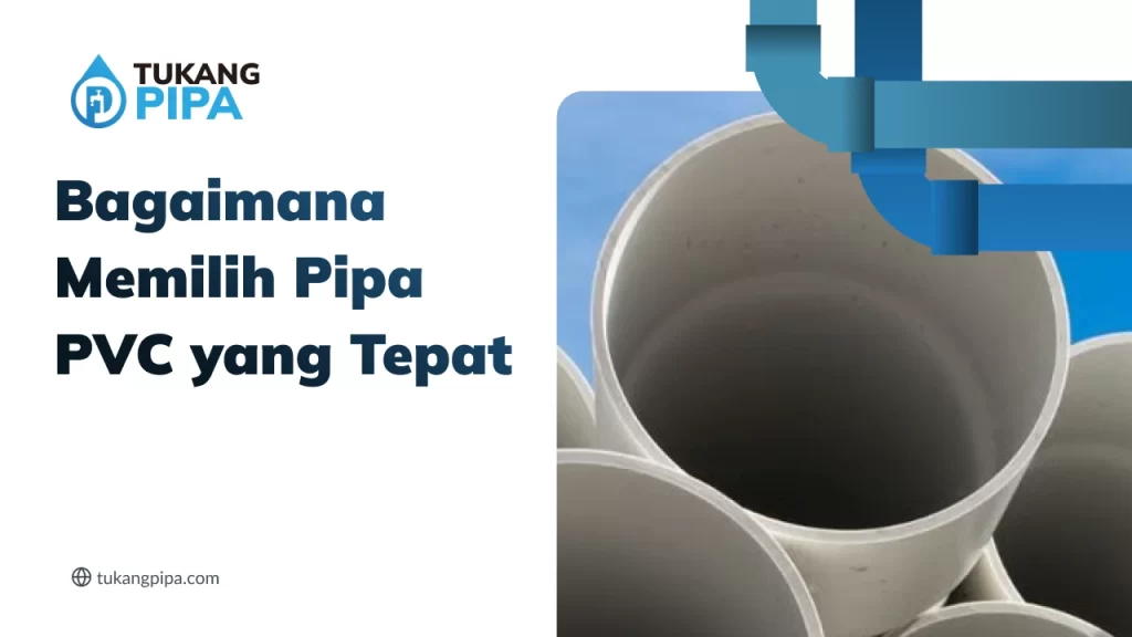 Bagaimana Memilih Pipa PVC yang Tepat