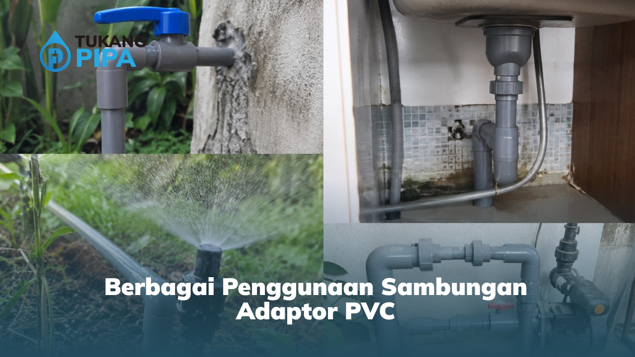 Berbagai Penggunaan Sambungan Adaptor PVC