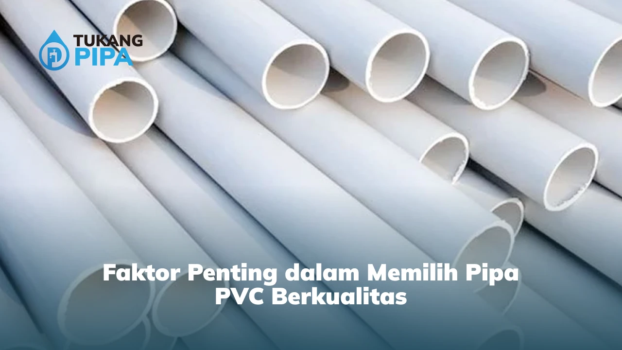 Faktor Penting dalam Memilih Pipa PVC Berkualitas