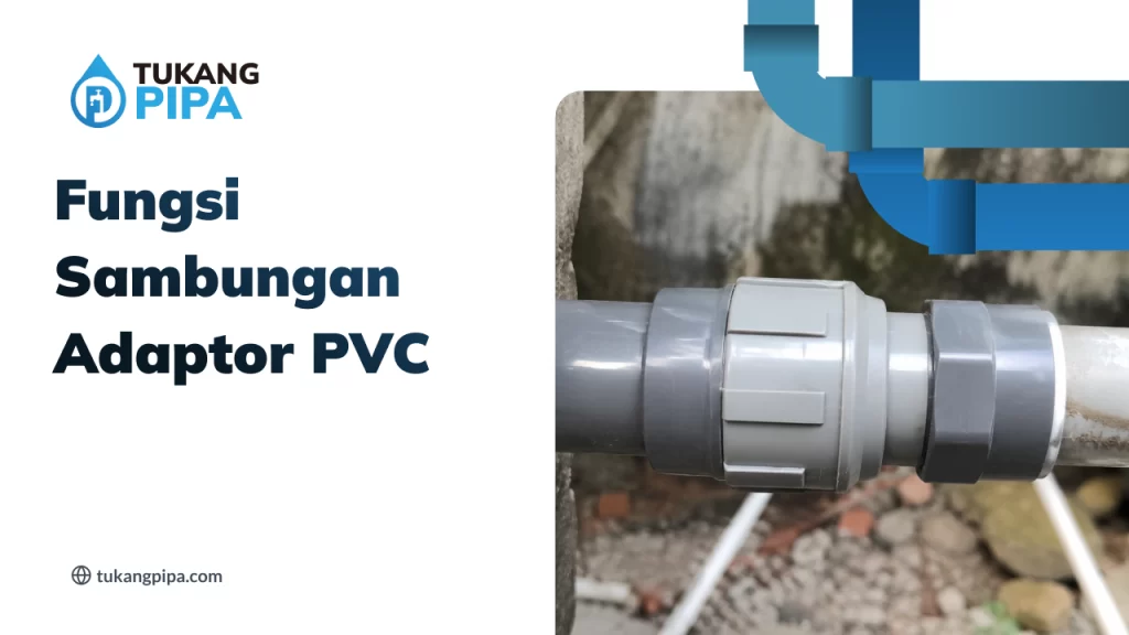 Fungsi Sambungan Adaptor PVC