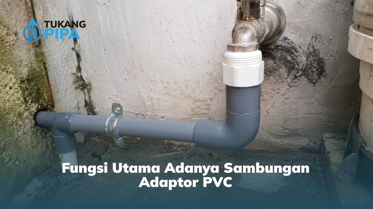 Fungsi Utama Adanya Sambungan Adaptor PVC