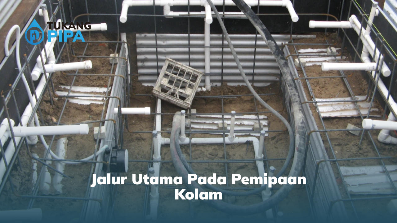 Jalur Utama pada Pemipaan Kolam