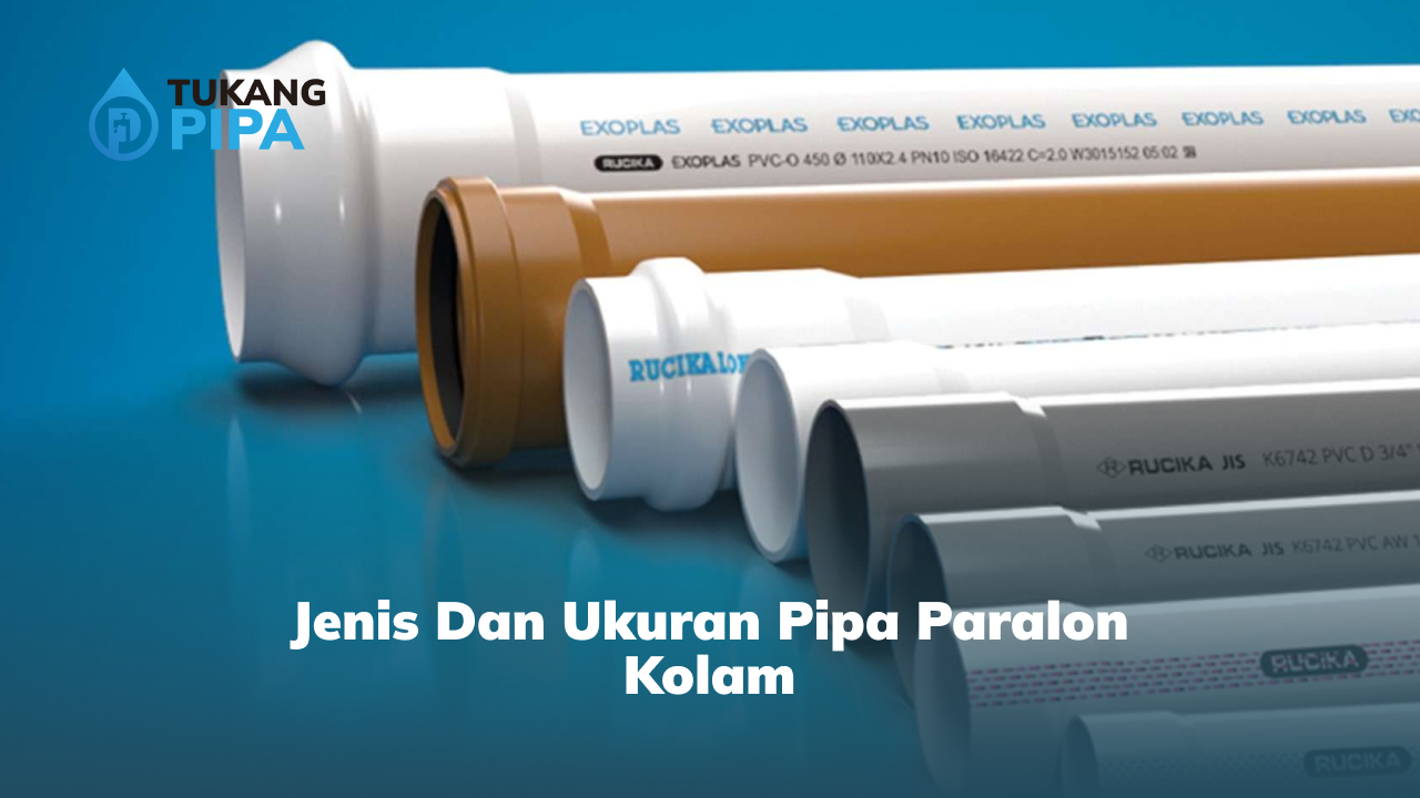 Jenis dan Ukuran Pipa Paralon Kolam