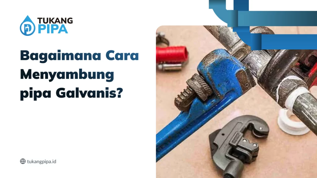 bagaimana cara menyambung pipa galvanis