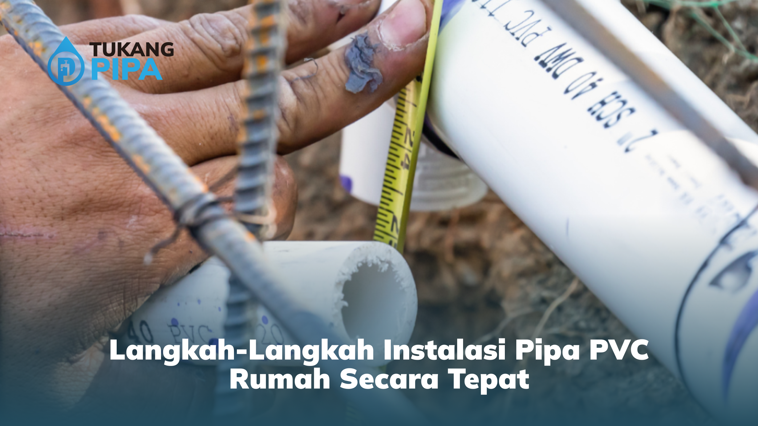 langkah_langkah_instalasi_pipa_pvc_rumah_secara_tepat