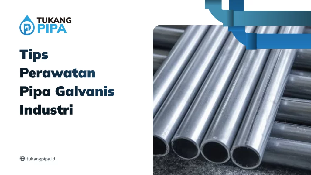 Perawatan Pipa Galvanis Industri
