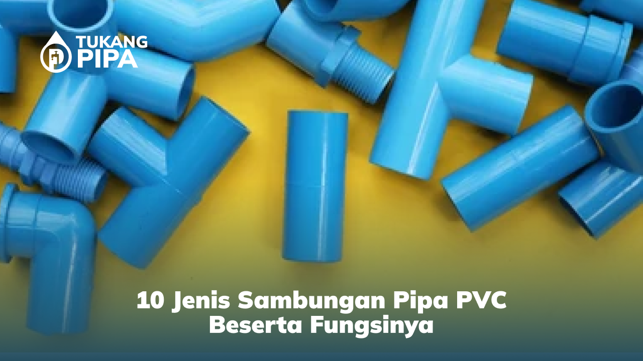 10_jenis_sambungan_pipa_pvc_beserta_fungsinya_1x