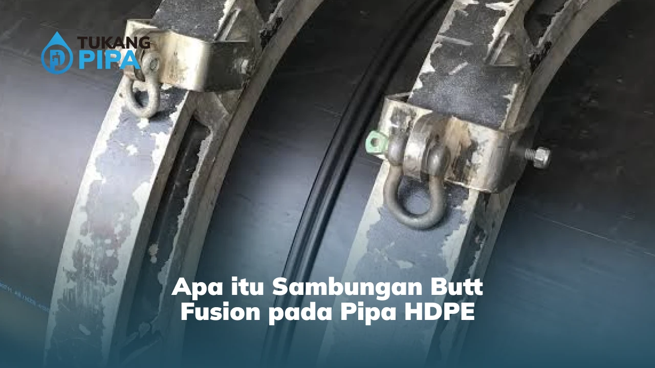 Apa itu Sambungan Butt Fusion pada Pipa HDPE