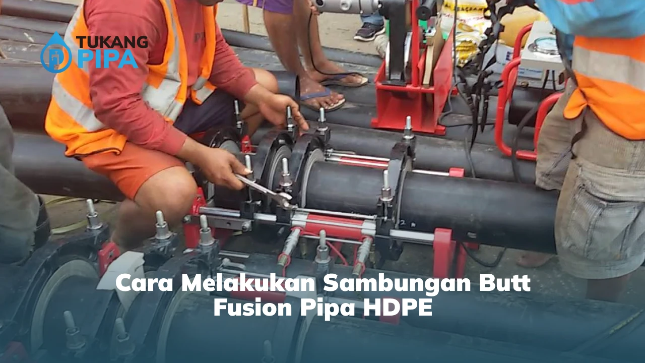 Cara Melakukan Sambungan Butt Fusion Pipa HDPE