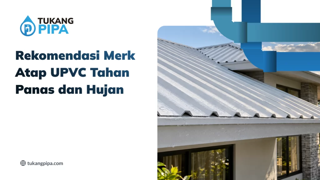 Rekomendasi Merk Atap UPVC Tahan Panas dan Hujan