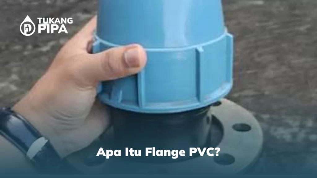 Apa Itu Flange PVC?