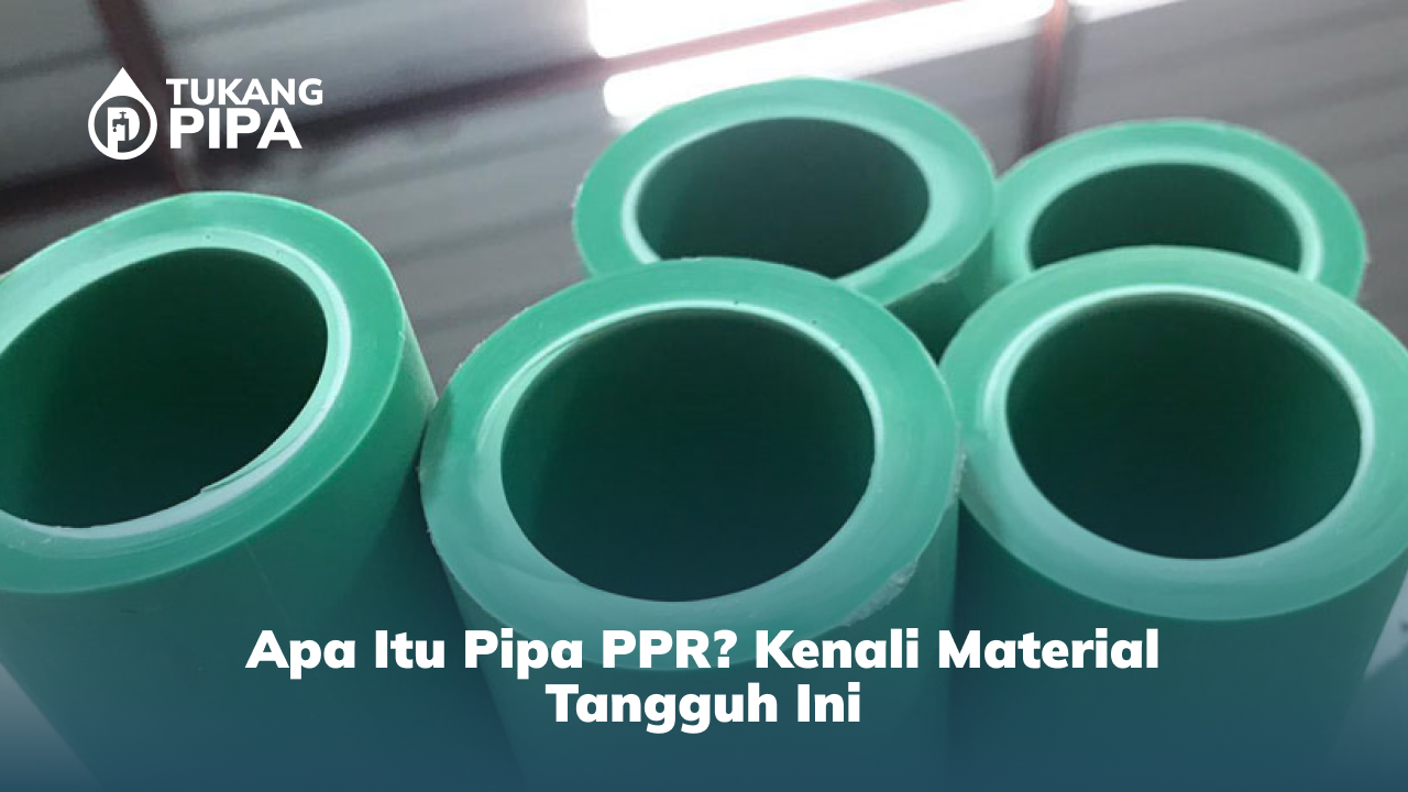 apa_itu_pipa_ppr_kenali_material_tangguh_ini__1x