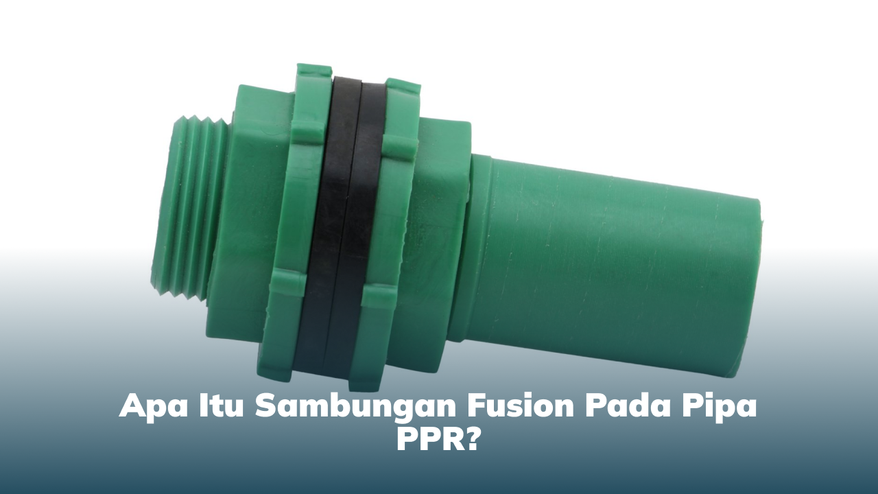 apa_itu_sambungan_fusion_pada_pipa_ppr__1x