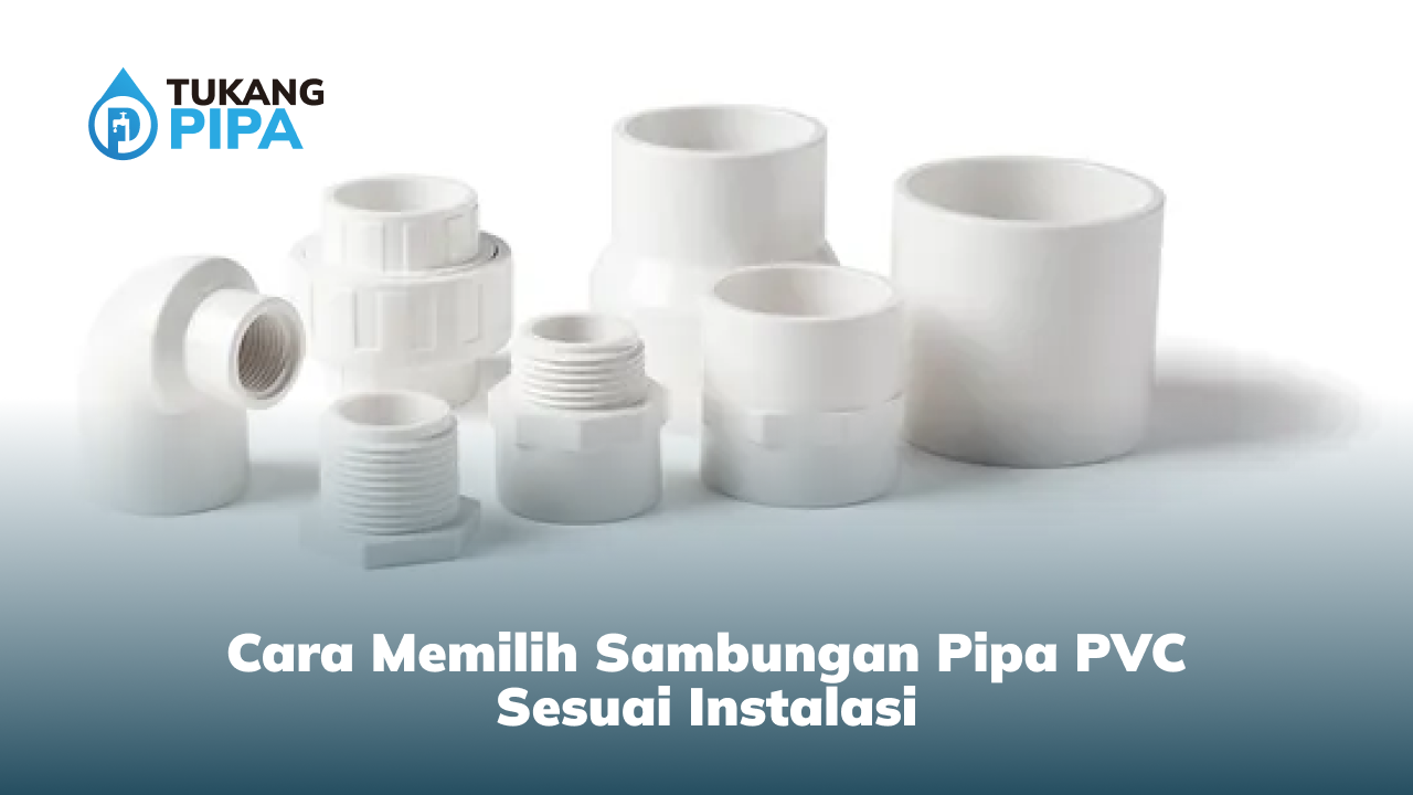 cara_memilih_sambungan_pipa_pvc_sesuai_instalasi_1x