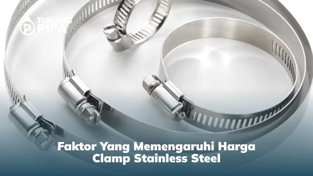Faktor yang Memengaruhi Harga Clamp Stainless Steel