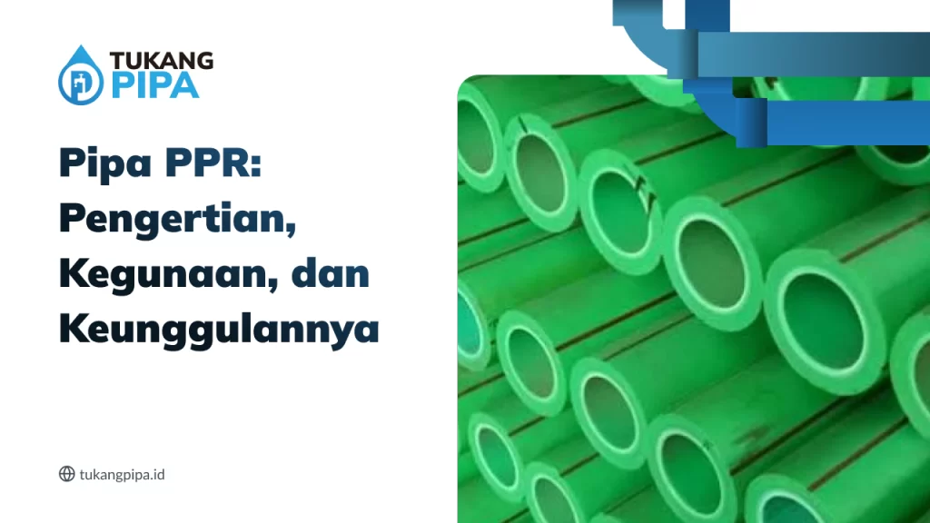 Pipa PPR: Pengertian, Kegunaan, dan Keunggulannya