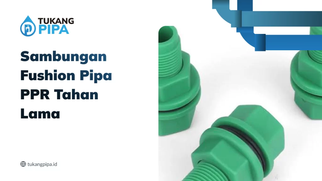 Sambungan Fushion Pipa PPR Tahan Lama