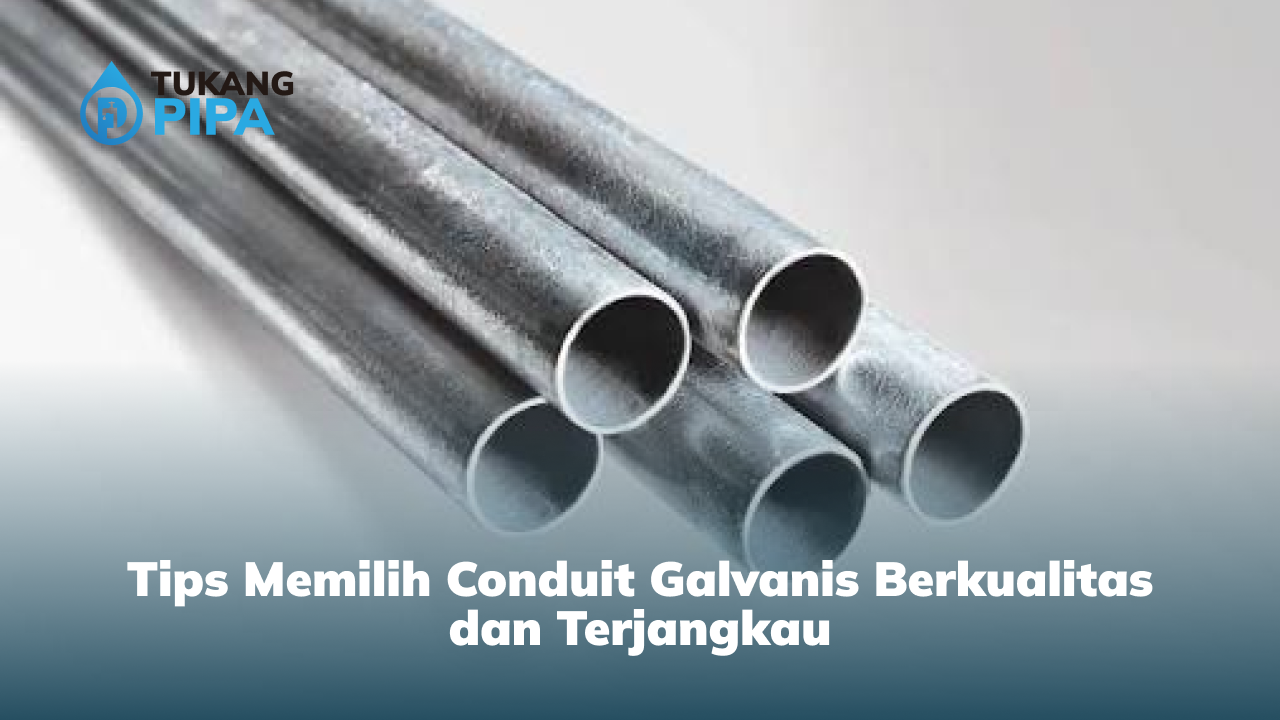 tips_memilih_conduit_galvanis_berkualitas_dan_terjangkau_1x