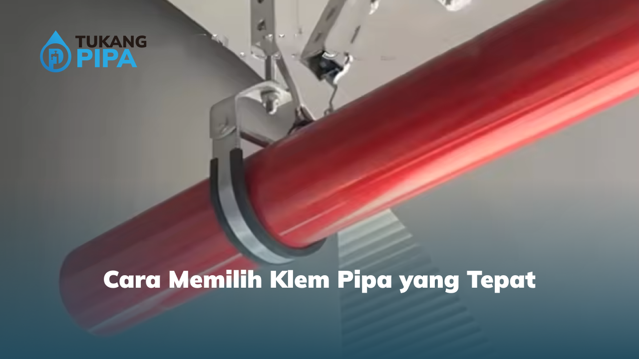 Cara Memilih Klem Pipa yang Tepat