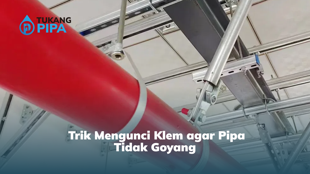 Trik Mengunci Klem agar Pipa Tidak Goyang