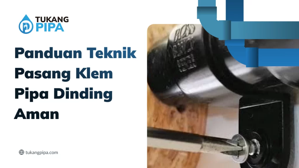 Panduan Teknik Pasang Klem Pipa Dinding Aman