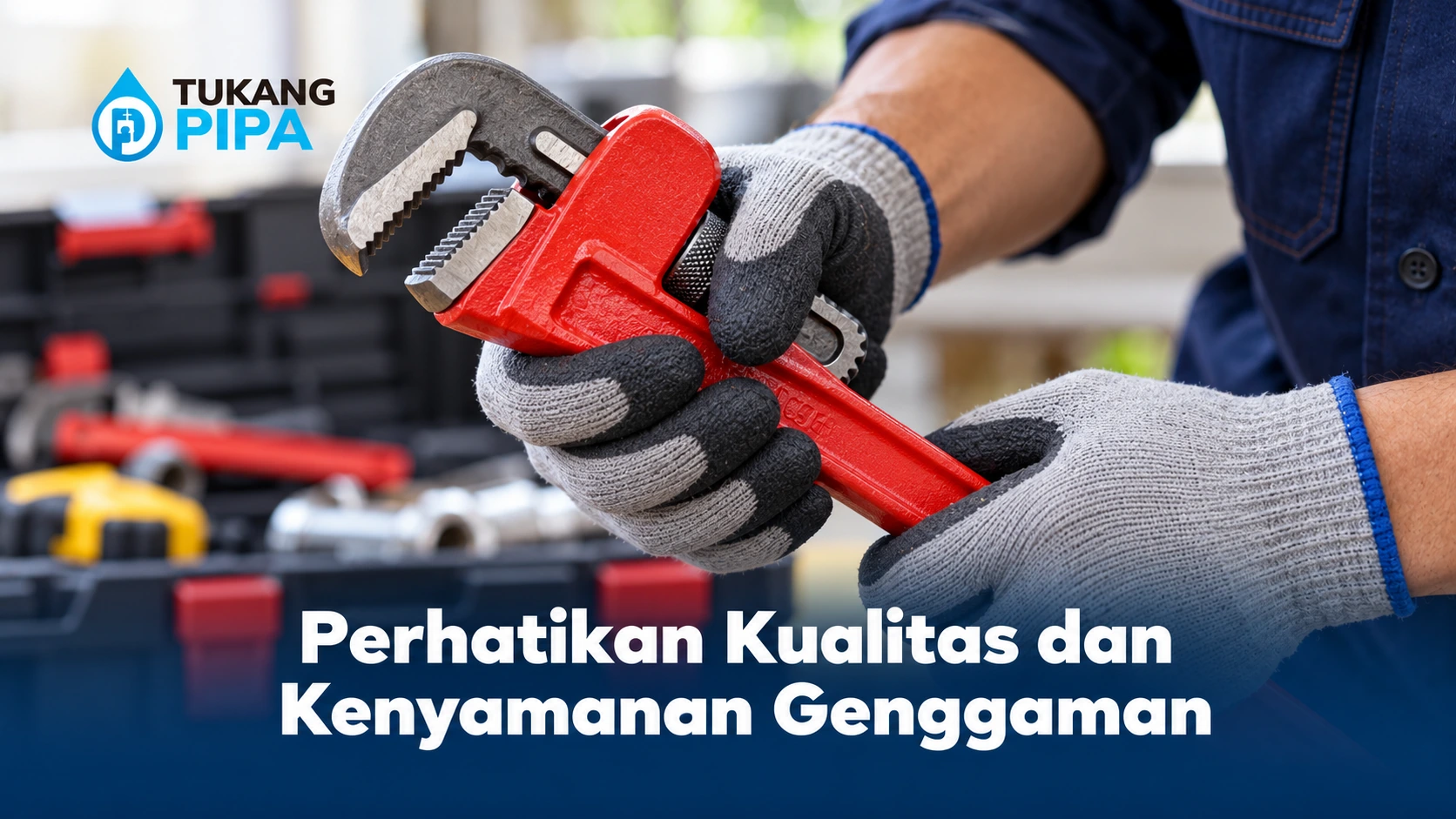 Perhatikan Kualitas dan Kenyamanan Genggaman