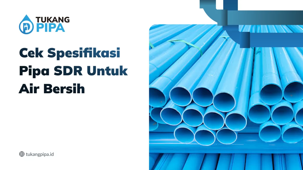 Cek Spesifikasi Pipa SDR untuk Air Bersih