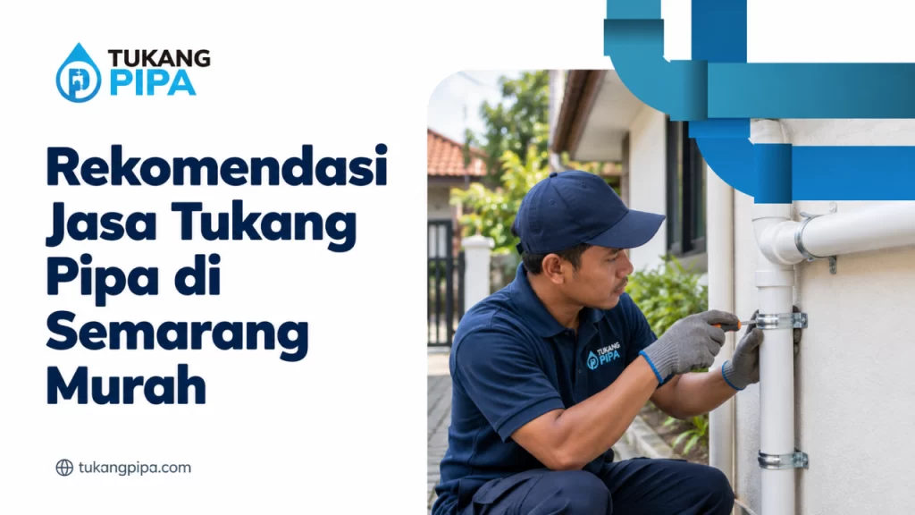 Rekomendasi Jasa Tukang Pipa di Semarang Murah